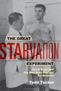 Buy *The Great Starvation Experiment: The Heroic Men Who Starved so That Millions Could Live* by Todd Tucker online