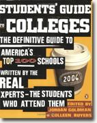 Students' Guide to Colleges: The Definitive Guide to America's Top 100 SchoolsWritten by the Real Experts--the Students Who Attend Them