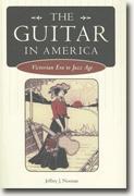*The Guitar in America: Victorian Era to Jazz Age (American Made Music)* by Jeffrey J. Noonan