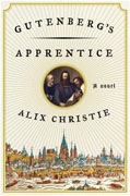 *Gutenberg's Apprentice* by Alix Christie
