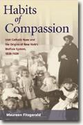 *Habits of Compassion: Irish Catholic Nuns and the Origins of New York's Welfare System, 1830-1920 (Women in American History)* by Maureen Fitzgerald