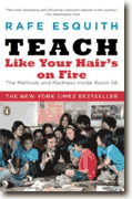 Buy *Teach Like Your Hair's on Fire: The Methods and Madness Inside Room 56* by Rafe Esquith online
