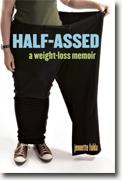 *Half-Assed: A Weight-Loss Memoir* by Jennette Fulda