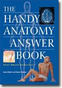 *The Handy Anatomy Answer Book* by James Bobick and Naomi Balaban