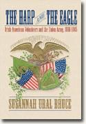*Harp and the Eagle: Irish-American Volunteers and the Union Army, 1861-1865: Irish-American Volunteers and the Union Army, 1861-1865* by Susannah Ural Bruce