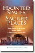 Buy *Haunted Spaces, Sacred Places: A Field Guide to Stone Circles, Crop Circles, Ancient Tombs, and Supernatural Landscapes* by Brian Haughton online