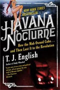 *Havana Nocturne: How the Mob Owned Cuba and Then Lost It to the Revolution* by T.J. English