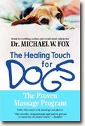 *The Healing Touch for Dogs: The Proven Massage Program for Dogs* by Michael W. Fox