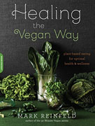 *Healing the Vegan Way: Plant-Based Eating for Optimal Health and Wellness* by Mark Reinfeld