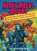 *Heavy Metal Movies: Guitar Barbarians, Mutant Bimbos & Cult Zombies Amok in the 666 Most Ear- and Eye-Ripping Big-Scream Films Ever!* by Muke McPadden