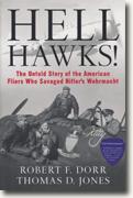 *Hell Hawks!: The Untold Story of the American Fliers Who Savaged Hitler's Wehrmacht* by Robert F. Dorr and Thomas D. Jones