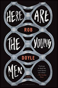 *Here are the Young Men* by Rob Doyle