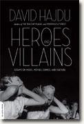 Buy *Heroes and Villains: Essays on Music, Movies, Comics, and Culture* by David Hajdu online