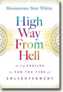 Buy *High Way from Hell: Using Emotion to Fan the Fire of Enlightenment* by Moonstone Star White online