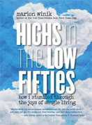 *Highs in the Low Fifties: How I Stumbled through the Joys of Single Living* by Marion Winik
