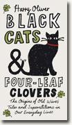 Buy *Black Cats & Four-Leaf Clovers: The Origins of Old Wives' Tales and Superstitions in Our Everyday Lives* by Harry Oliver online