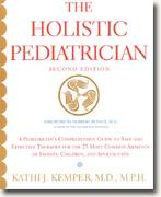 Buy *The Holistic Pediatrician: A Pediatrician's Comprehensive Guide to Safe and Effective Therapies for the 25 Most Common Ailments of Infants, Children, and Adolescents* online