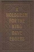 *A Hologram for the King* by Dave Eggers