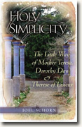 Buy *Holy Simplicity: The Little Way of Mother Teresa, Dorothy Day & Therese of Lisieux* by Joel Schorn online