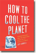 Buy *How to Cool the Planet: Geoengineering and the Audacious Quest to Fix Earth's Climate* by Jeff Goodell online