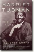 *Harriet Tubman: Imagining a Life* by Beverly Lowry