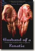 Buy *Husband of a Fanatic: A Personal Journey Through India, Pakistan, Love, and Hate* online