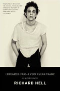 *I Dreamed I Was a Very Clean Tramp: An Autobiography* by Richard Hell