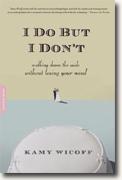 Buy *I Do but I Don't: Walking Down the Aisle Without Losing Your Mind* by Kamy Wicoff online