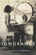 *Ignorance* by Michele Roberts