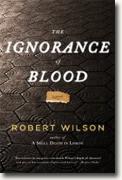 *The Ignorance of Blood* by Robert Wilson