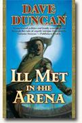 *Ill Met in the Arena* by Dave Duncan
