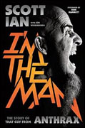 *I'm the Man: The Story of That Guy from Anthrax* by Scott Ian