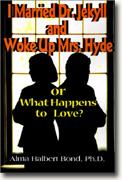 I Married Dr. Jekyll and Woke Up Mrs. Hyde: Or What Happens to Love* online