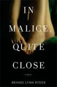 Buy *In Malice, Quite Close* by Brandi Lynn Ryder online