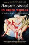 *In Other Worlds: SF and the Human Imagination* by Margaret Atwood