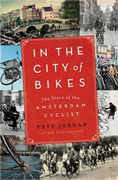 *In the City of Bikes: The Story of the Amsterdam Cyclist* by Pete Jordan