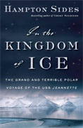 *In the Kingdom of Ice: The Grand and Terrible Polar Voyage of the USS Jeannette* by Hampton Sides