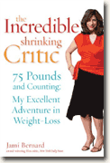 Buy *The Incredible Shrinking Critic - 75 Pounds and Counting: My Excellent Adventure in Weight Loss* by Jami Bernard online