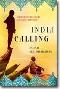 *India Calling: An Intimate Portrait of a Nation's Remaking* by Anand Giridharadas