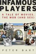 *Infamous Players: A Tale of Movies, the Mob (and Sex)* by Peter Bart