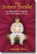 *The Inner Smile: Increasing Chi through the Cultivation of Joy* by Mantak Chia