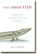 *Your Inner Fish: A Journey into the 3.5-Billion-Year History of the Human Body* by Neil Schubin