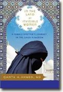 Buy *In the Land of Invisible Women: A Female Doctor's Journey in the Saudi Kingdom* by Qanta A. Ahmed online