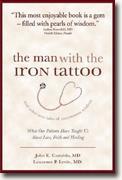 Buy *The Man with the Iron Tattoo and Other True Tales of Uncommon Wisdom: What Our Patients Have Taught Us About Love, Faith and Healing* by John E. Castaldo & Lawrence P. Levitt online