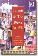 *Islam & the West Post-9/11* by Ron Geaves, Theodore Gabriel, Yvonne Haddad & Jane Idleman Smith, eds.