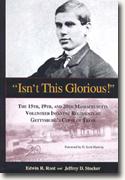 Buy *Isn't This Glorious: The 15th, 19th, and 20th Massachusetts Volunteer Infantry Regiments at Gettysburgs Copse of Trees* online