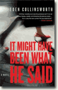 Buy *It Might Have Been What He Said* by Eden Collinsworth online
