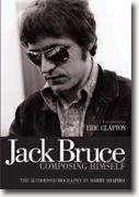 *Jack Bruce Composing Himself: The Authorized Biography* by Harry Shapiro