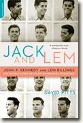 *Jack and Lem: John F. Kennedy and Lem Billings: The Untold Story of an Extraordinary Friendship* by David Pitts