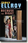 *Because the  Night* by James Ellroy